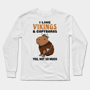 I Like Vikings and Capybaras you not so much Long Sleeve T-Shirt